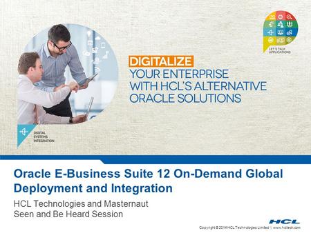 Copyright © 2014 HCL Technologies Limited | www.hcltech.com Oracle E-Business Suite 12 On-Demand Global Deployment and Integration HCL Technologies and.
