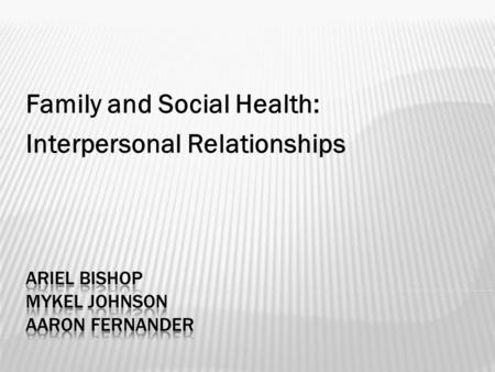 Family and Social Health: Interpersonal Relationships.