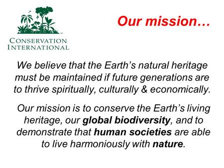 Our mission… We believe that the Earth’s natural heritage must be maintained if future generations are to thrive spiritually, culturally & economically.