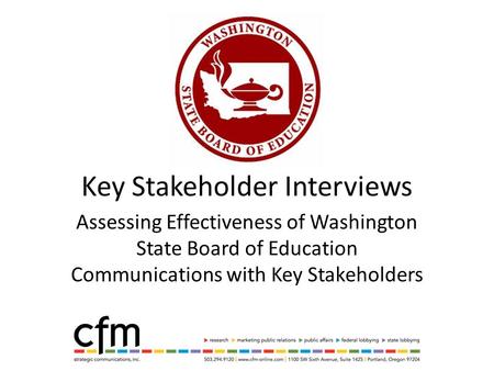 Key Stakeholder Interviews Assessing Effectiveness of Washington State Board of Education Communications with Key Stakeholders.