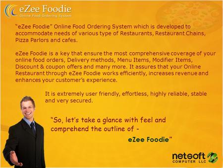 “eZee Foodie” Online Food Ordering System which is developed to accommodate needs of various type of Restaurants, Restaurant Chains, Pizza Parlors and.