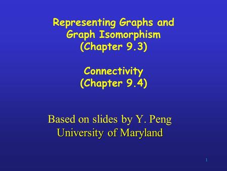 Based on slides by Y. Peng University of Maryland