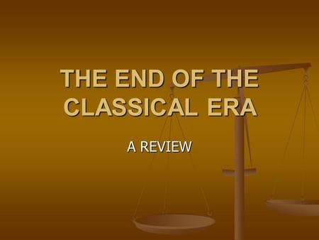 THE END OF THE CLASSICAL ERA