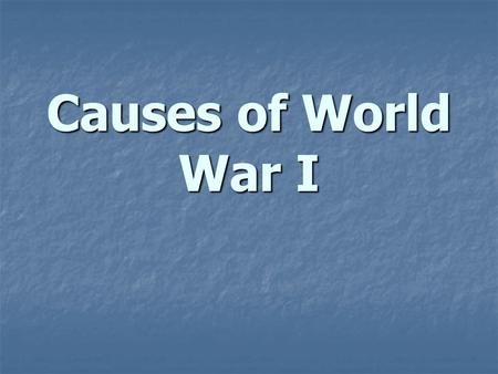 Causes of World War I. Underlying Causes Militarism Militarism Alliances Alliances Imperialism Imperialism Nationalism Nationalism Long term causes over.