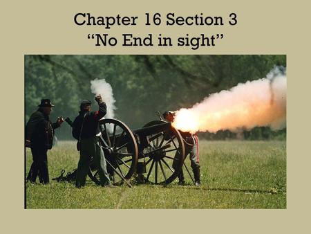 Chapter 16 Section 3 “No End in sight”. Ulysses S. Grant Union General who had success in the Western Theatre of the War. Lincoln put him in Command of.