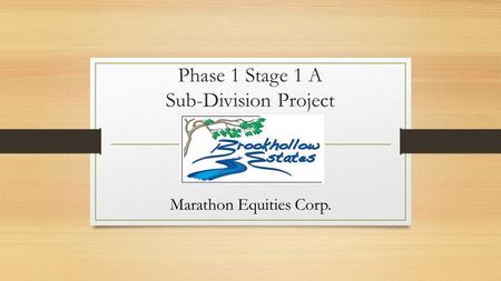 Phase 1 Stage 1 A Sub-Division Project Marathon Equities Corp.