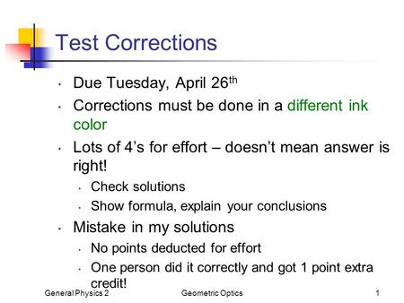 Test Corrections Due Tuesday, April 26 th Corrections must be done in a different ink color Lots of 4’s for effort – doesn’t mean answer is right! Check.