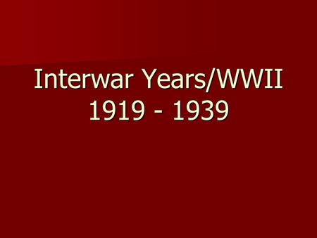 Interwar Years/WWII 1919 - 1939. Essential Question How did Russia and Germany change after WWI? How did Russia and Germany change after WWI?