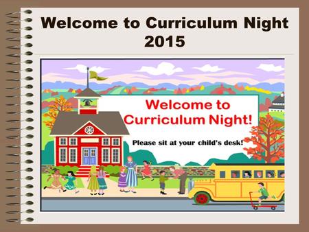Welcome to Curriculum Night 2015. Who is Your Child’s Teacher? Bachelor of Arts in English, Arizona State University Tempe, Arizona Master of Arts in.