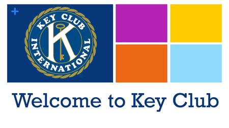+ Welcome to Key Club. + What is Key Club? Key club is the largest and oldest student led organization. 1925: The first Key Club meets in Sacramento,