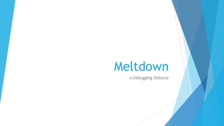 Meltdown A Debugging Debacle. Overview  Game Design  Character Design  UI Overview  Controls  Mechanics  Level Design.