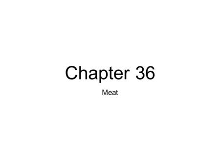 Chapter 36 Meat.