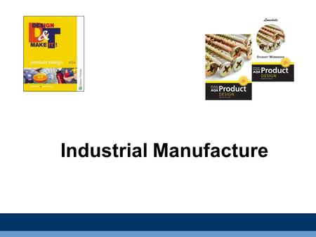 Industrial Manufacture. INDUSTRIAL PRODUCTION There are 3 main type of industrial production, One Off, Batch and Mass Production. Depending upon the type.