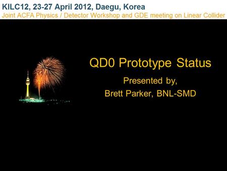 Presented by, Brett Parker, BNL-SMD QD0 Prototype Status.