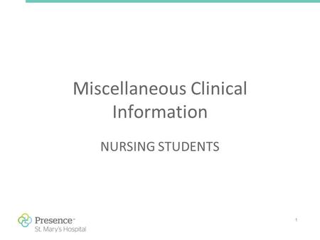 1 Miscellaneous Clinical Information NURSING STUDENTS.