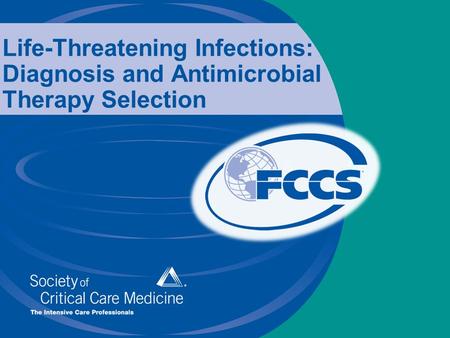 Life-Threatening Infections: Diagnosis and Antimicrobial Therapy Selection.