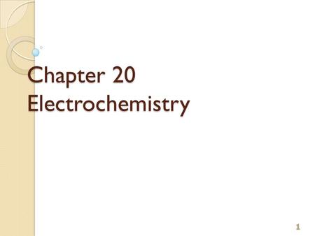Chapter 20 Electrochemistry 1. Electrochemical Reactions In electrochemical reactions, electrons are transferred from one species to another. 2.