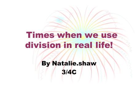 Times when we use division in real life!