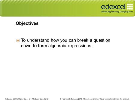 Edexcel GCSE Maths Spec B – Modular: Booster C © Pearson Education 2010. This document may have been altered from the original. To understand how you can.