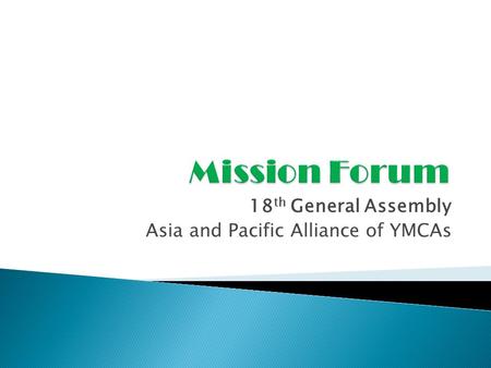 18 th General Assembly Asia and Pacific Alliance of YMCAs.