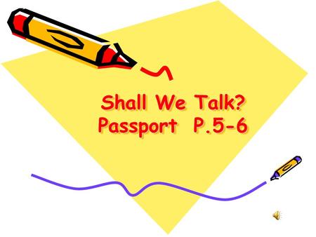 Shall We Talk? Passport P.5-6 We ’ re thankful !