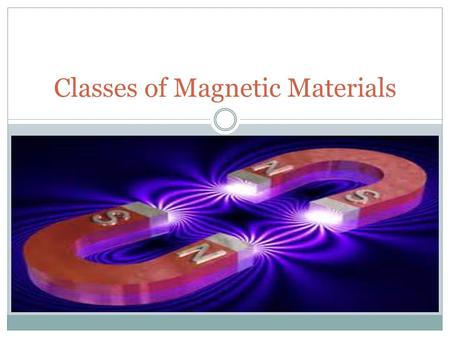 Classes of Magnetic Materials. Magnetic susceptibility quantitative measure of the extent to which a material may be magnetized in relation to a given.