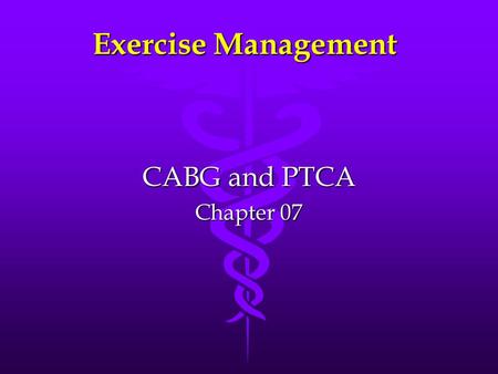 Exercise Management CABG and PTCA Chapter 07.