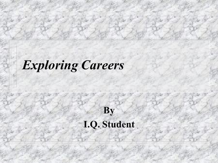 Exploring Careers By I.Q. Student. Big6 Research Organizer Occupational Outlooks Handbook.