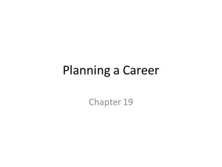 Planning a Career Chapter 19.