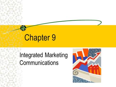 Chapter 9 Integrated Marketing Communications. COPYRIGHT © 2002 by Thomson Learning, Inc. All Rights Reserved Integrated Marketing Communications... A.