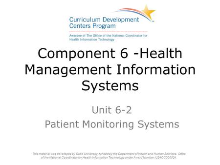 Component 6 -Health Management Information Systems Unit 6-2 Patient Monitoring Systems.