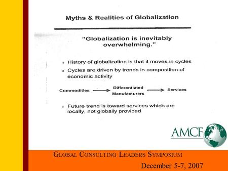 GLOBAL CONSULTING LEADERS SYMPOSIUM December 5-7, 2007 G LOBA L C ONSULTING L EADERS S YMPOSIUM December 5-7, 2007.