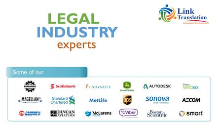 LEGAL experts INDUSTRY Some of our clients. We match translators and proofreaders very carefully to each individual assignment with translators specializing.