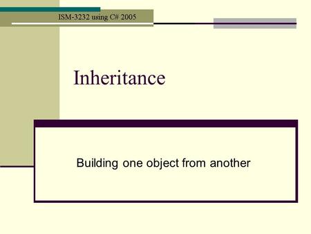 Inheritance Building one object from another. Background Object-oriented programming is normally described has offering three capabilities Encapsulation: