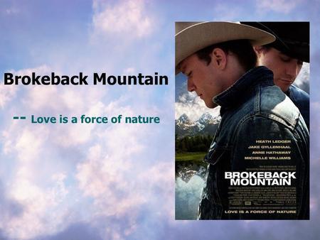 Brokeback Mountain Love is a force of nature