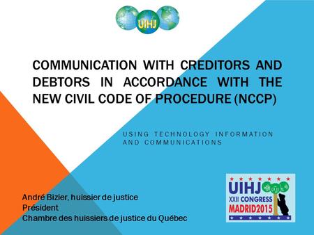 COMMUNICATION WITH CREDITORS AND DEBTORS IN ACCORDANCE WITH THE NEW CIVIL CODE OF PROCEDURE (NCCP) USING TECHNOLOGY INFORMATION AND COMMUNICATIONS André.