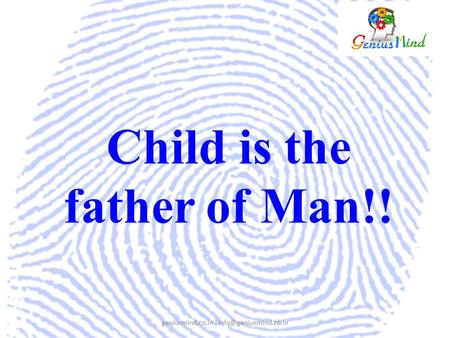 Child is the father of Man!!