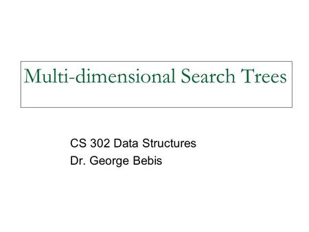 Multi-dimensional Search Trees