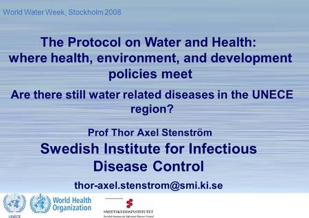 1 The Protocol on Water and Health: making a difference The Protocol on Water and Health: where health, environment, and development policies meet Prof.