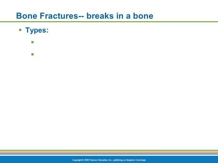 Bone Fractures-- breaks in a bone