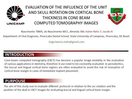 EVALUATION OF THE INFLUENCE OF THE UNIT AND SKULL ROTATION ON CORTICAL BONE THICKNESS IN CONE BEAM COMPUTED TOMOGRAPHY IMAGES Nascimento TBMS, do Nascimento.