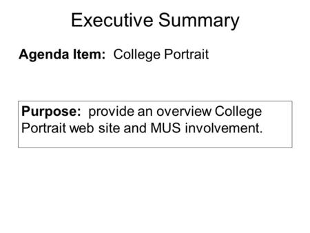 Executive Summary Agenda Item: College Portrait Purpose: provide an overview College Portrait web site and MUS involvement.