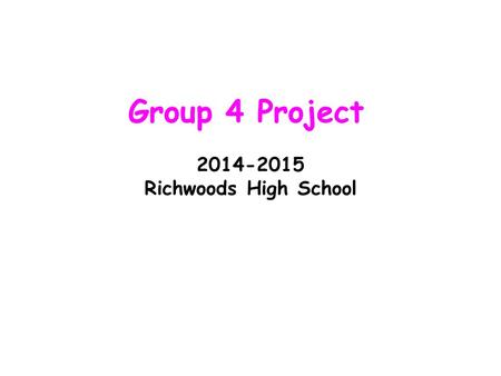 2014-2015 Richwoods High School Group 4 Project 2014-2015 Richwoods High School.