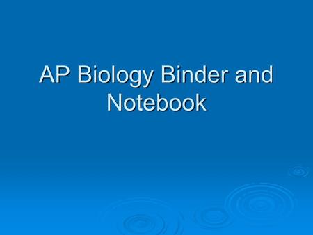 AP Biology Binder and Notebook. LET’S GET STARTED… CoverName Class (AP Biology) Period Teacher (Mrs. Veterane)