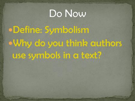Do Now Define: Symbolism