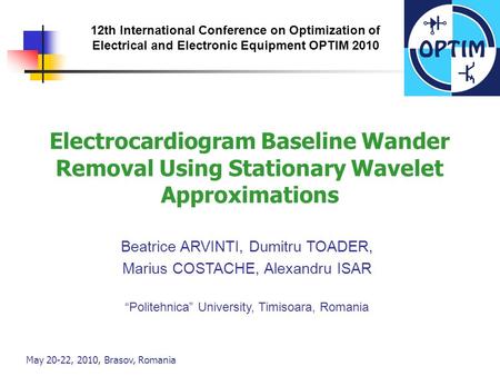 May 20-22, 2010, Brasov, Romania 12th International Conference on Optimization of Electrical and Electronic Equipment OPTIM 2010 Electrocardiogram Baseline.
