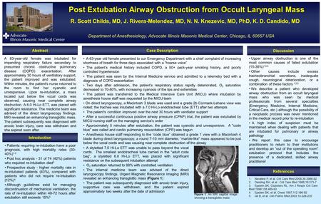 Post Extubation Airway Obstruction from Occult Laryngeal Mass Post Extubation Airway Obstruction from Occult Laryngeal Mass R. Scott Childs, MD, J. Rivera-Melendez,