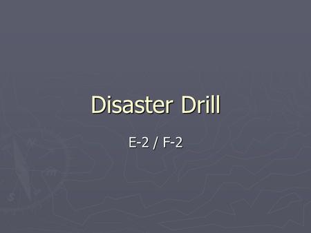 Disaster Drill E-2 / F-2. Codes ► Red – LOCKDOWN  Fight, Flight, Hide ► Yellow – LOCKDOWN; Use Caution ► Blue –LOCKDOWN ► Green – ALL CLEAR.