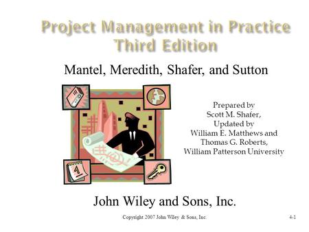 Prepared by Scott M. Shafer, Updated by William E. Matthews and Thomas G. Roberts, William Patterson University Copyright 2007 John Wiley & Sons, Inc.4-1.