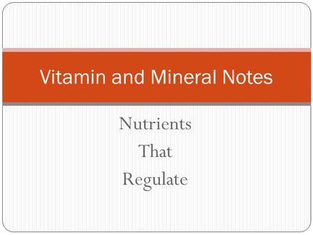 Nutrients That Regulate Vitamin and Mineral Notes.